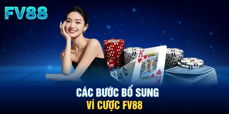 Các bước bổ sung ví cược FV88
