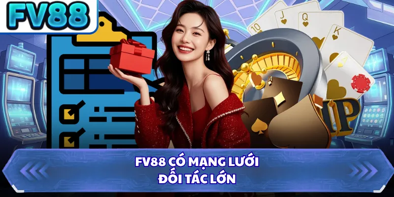 FV88 có mạng lưới đối tác lớn